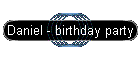 Daniel - birthday party