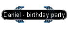 Daniel - birthday party