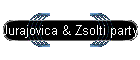 Jurajovica & Zsolti party