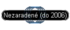 Nezaraden (do 2006)